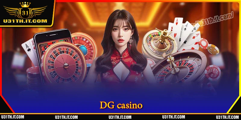 DG casino - สวรรค์แห่งความบันเทิงที่โปร่งใสและปลอดภัย
