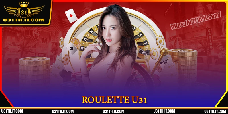 Roulette U31 - กลยุทธ์ที่ดีที่สุดเพื่อพิชิตชัย
