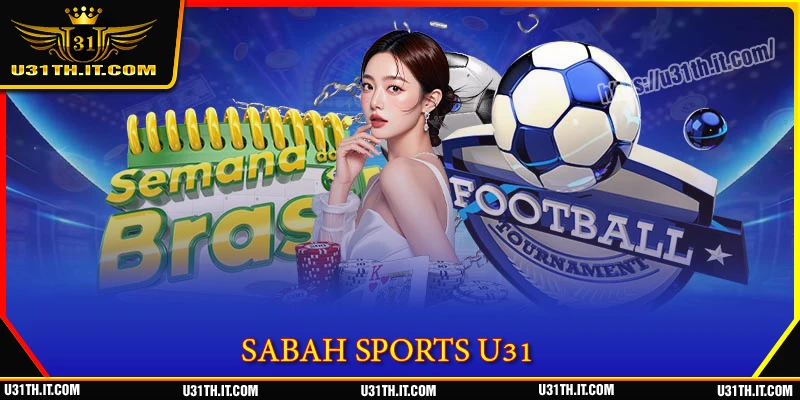 SABAH U31 - สุดยอดกีฬาในสไตล์ยุคใหม่