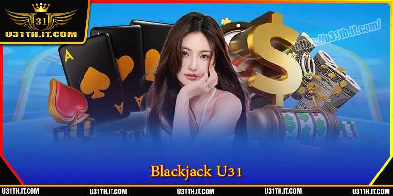Blackjack U31 - คู่มือสำหรับผู้เริ่มต้น