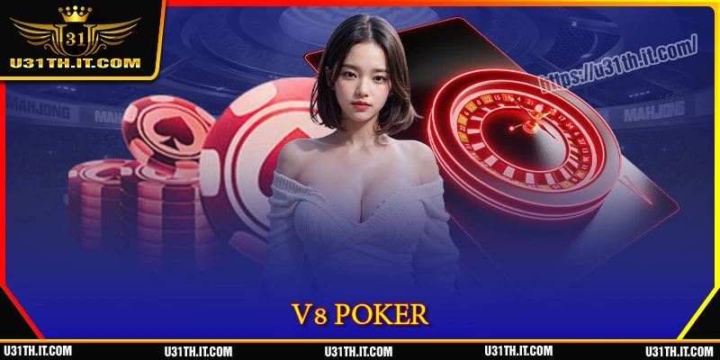 V8 Poker - สัมผัสโลกเกมไพ่เดิมพันระดับพรีเมียม